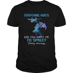 Dragon Everything Hurts And You Want Me To Smile Diabetes Awareness Shirt